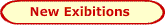 New Exhibitions